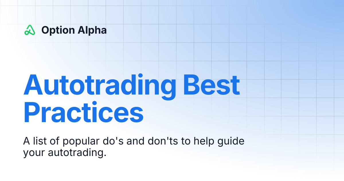 Autotrading Best Practices | Option Alpha